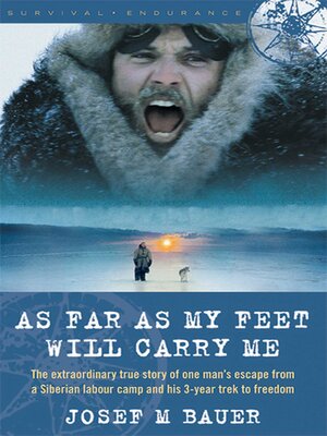 cover image of As Far as My Feet Will Carry Me: the Extraordinary True Story of One Man's Escape from a Siberian Labor Camp and His 3-Year Trek to Freedom